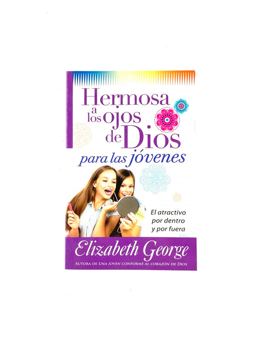 Hermosa a los ojos de Dios para las jóvenes by Elizabeth George