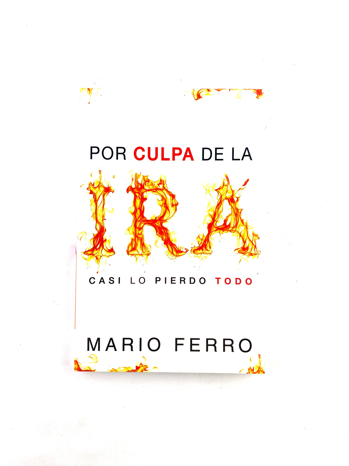Por culpa de la ira casi lo pierdo todo by Mario Ferro