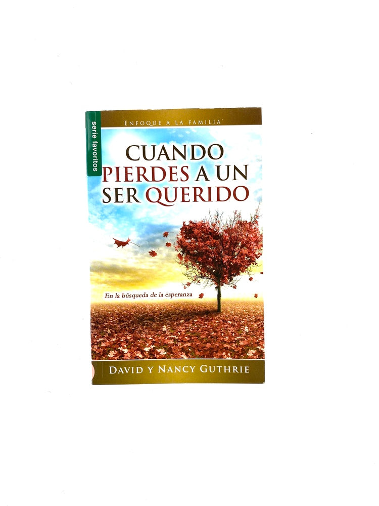 Cuando pierdes a un ser querido by David y Nancy Guthrie
