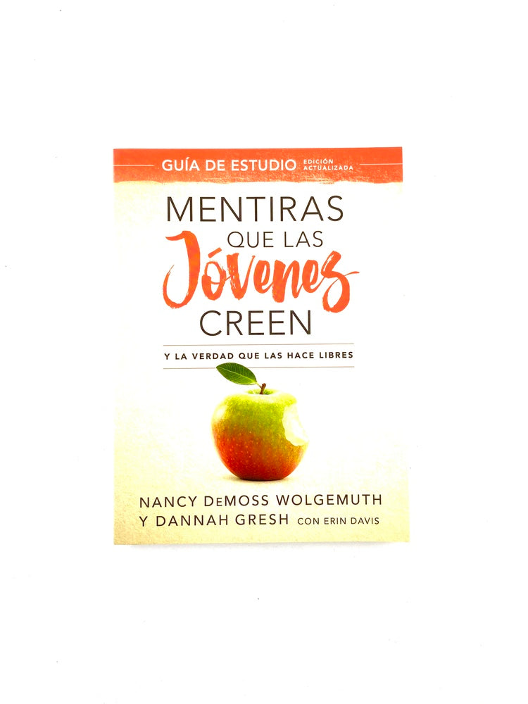 Mentiras que las jóvenes creen y la verdad que las hace libres Guía de estudio by Nancy Demos y Dannah Gresh