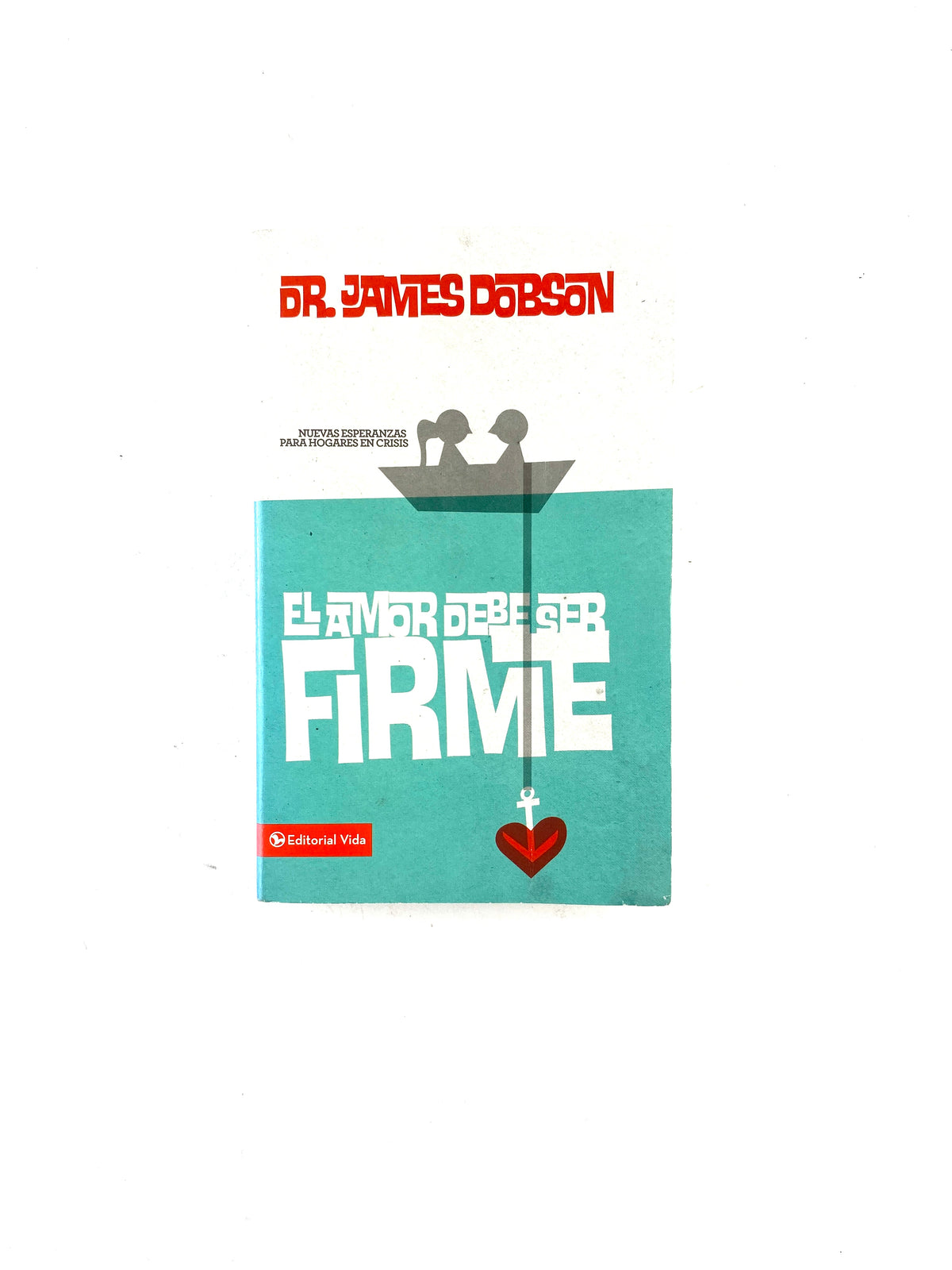 El amor debe ser firme by James Dobson
