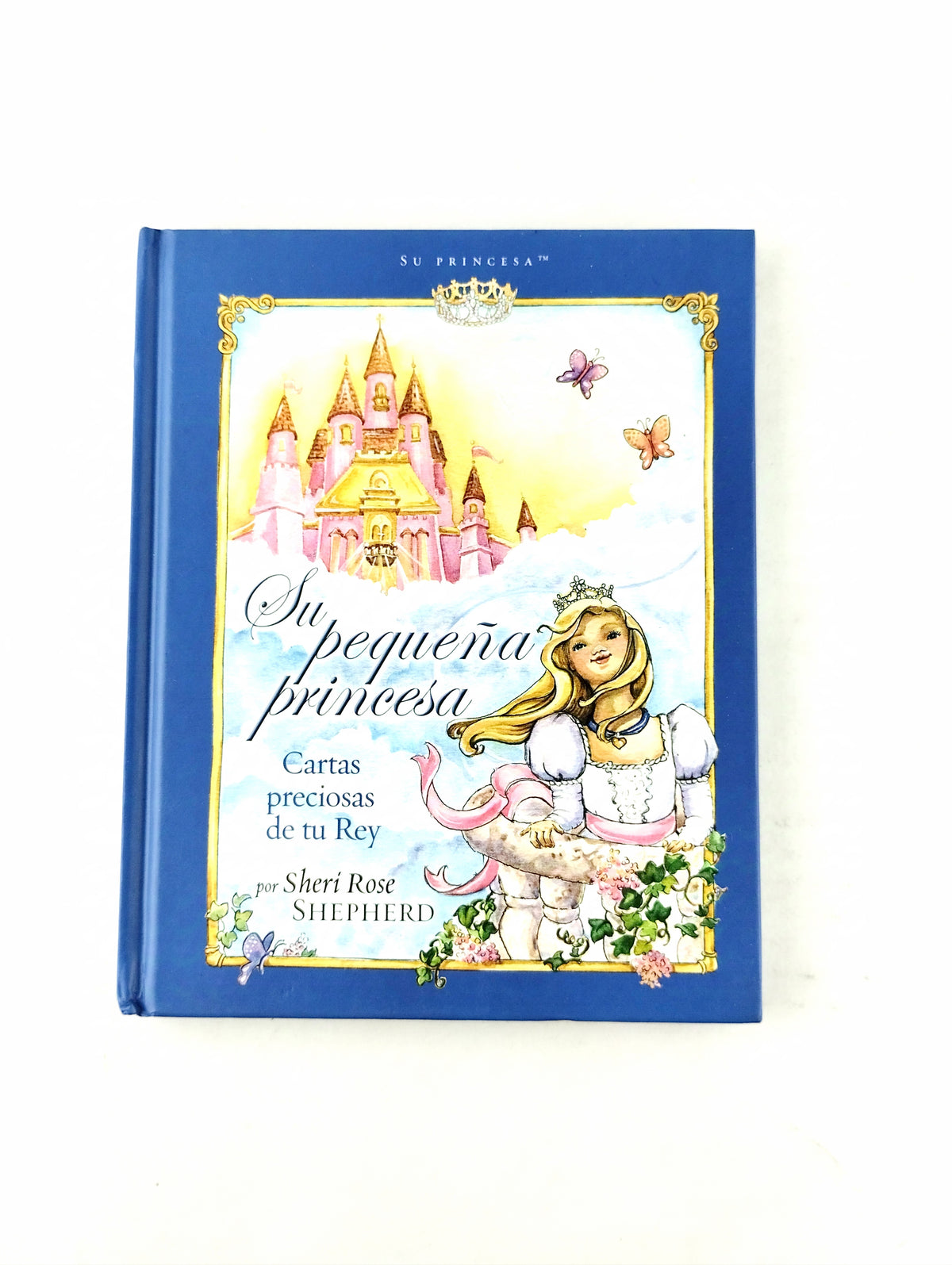 Su pequeña princesa Cartas preciosas de tu rey by Sheri Rose Sthepherd