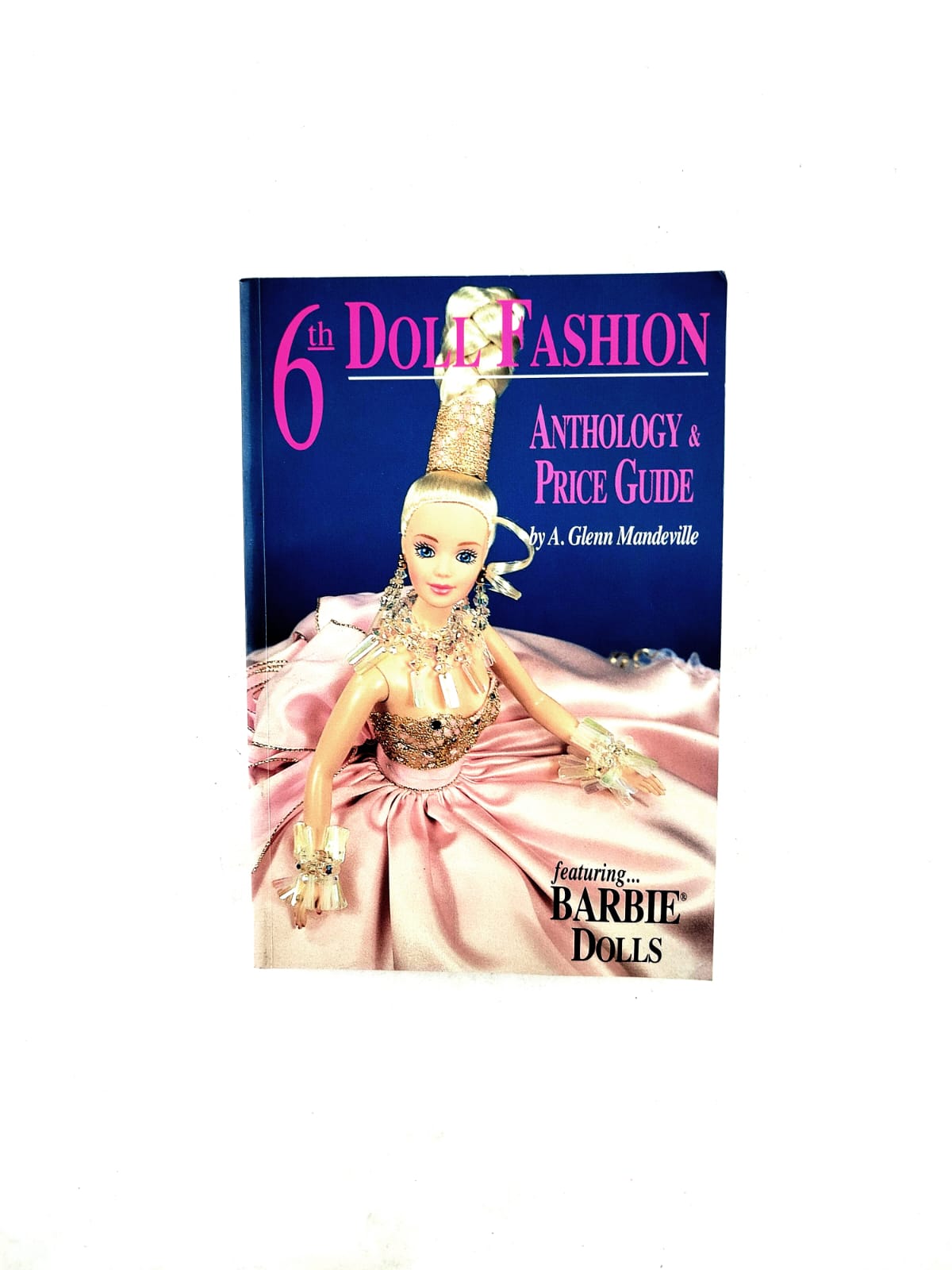 6th Doll Fashion Anthoogy & Price guide by Glenn Mandeville