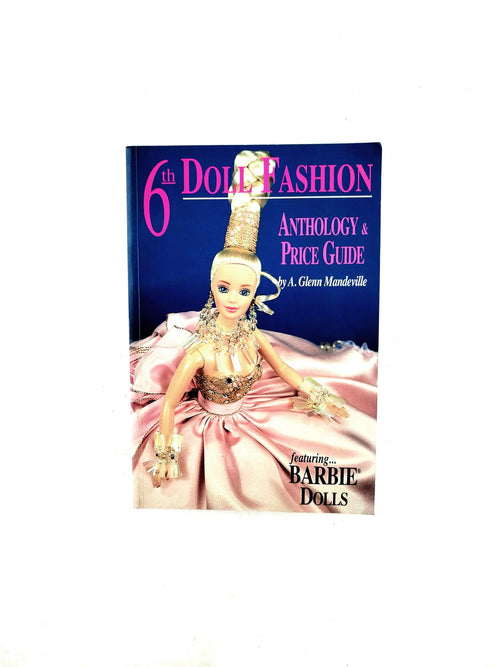 6th Doll Fashion Anthoogy & Price guide by Glenn Mandeville