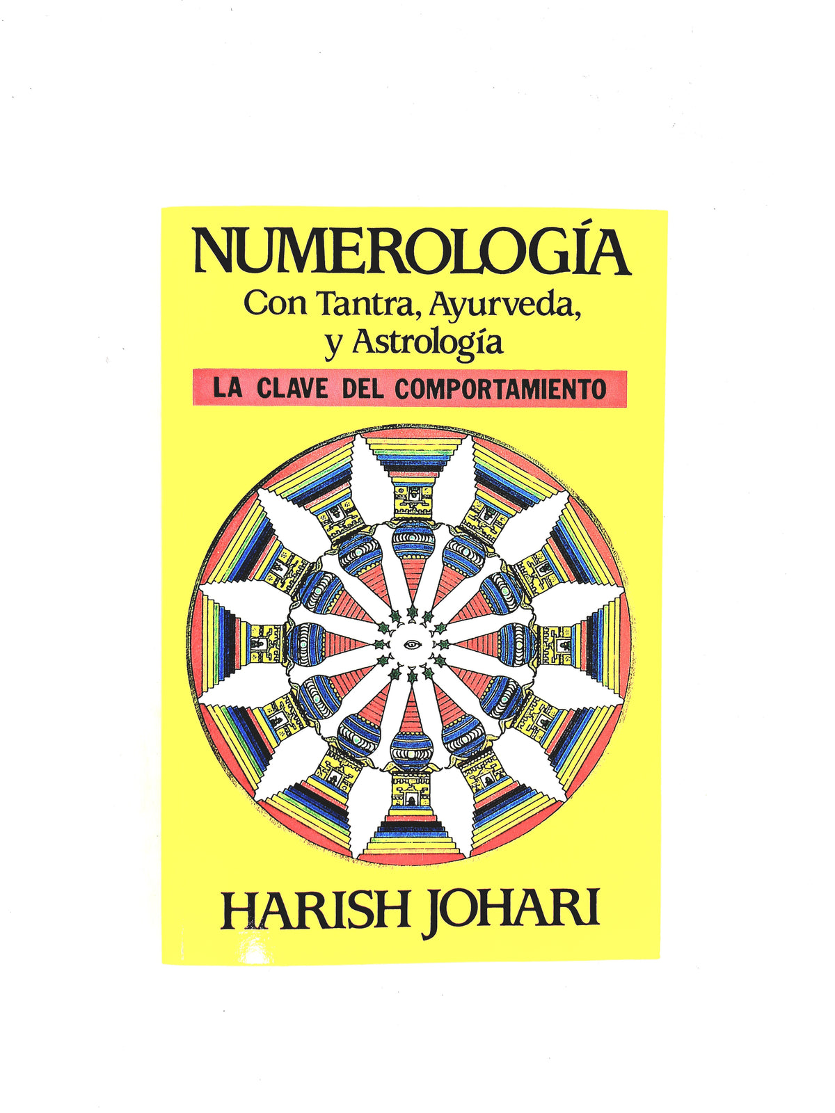 Numerología con Tranta, Ayurveda, y Astrología la clave del comportamiento by Harish Johari