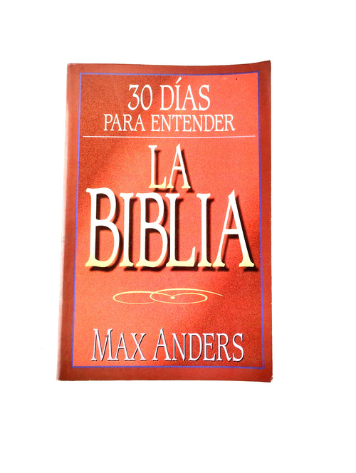 30 Días para entender la biblia by Max Anders