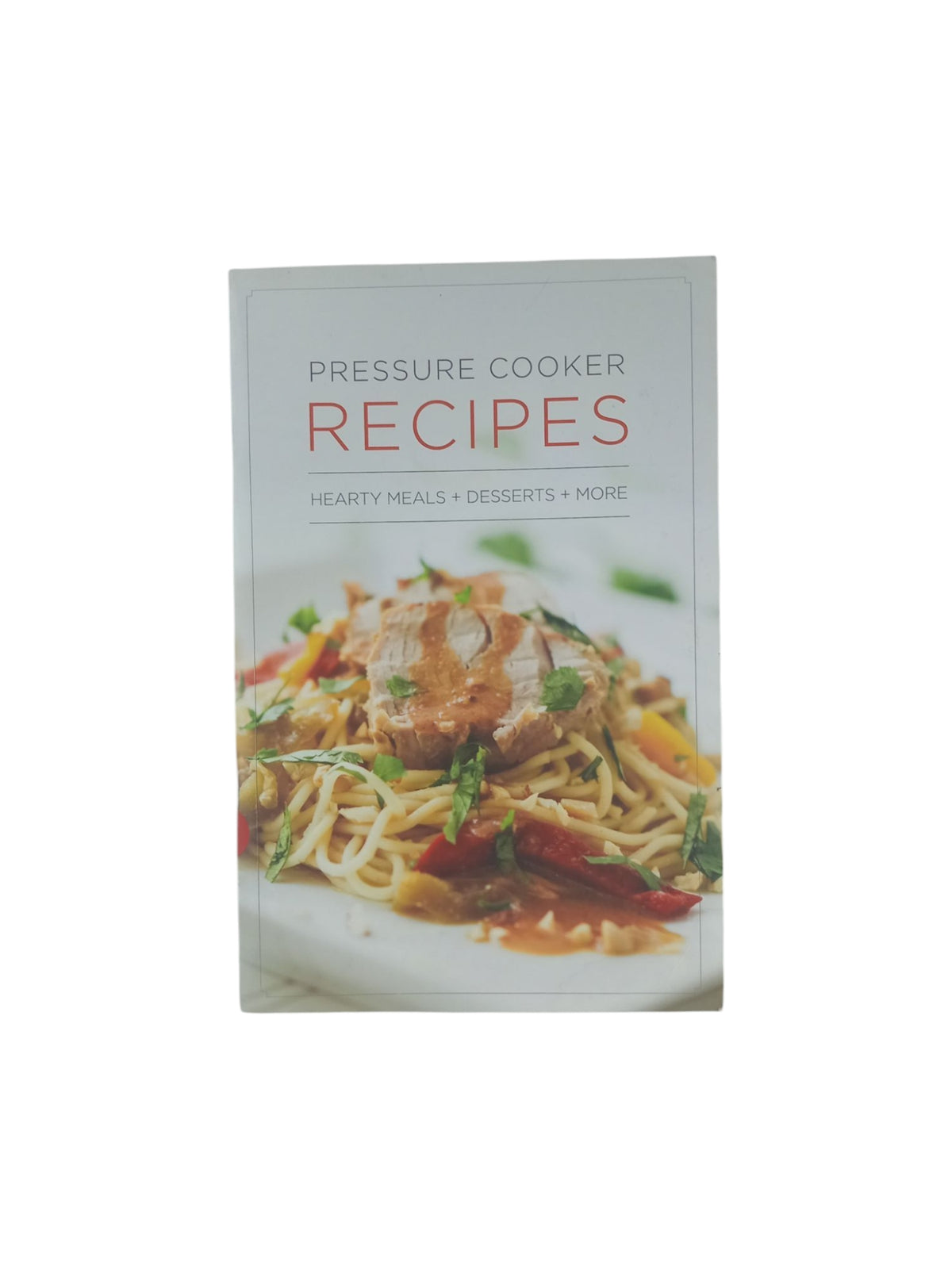 Pressure cooker recipes: Hearty meals + desserts + more by Varios