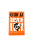 Generación idiota by Agustin Laje