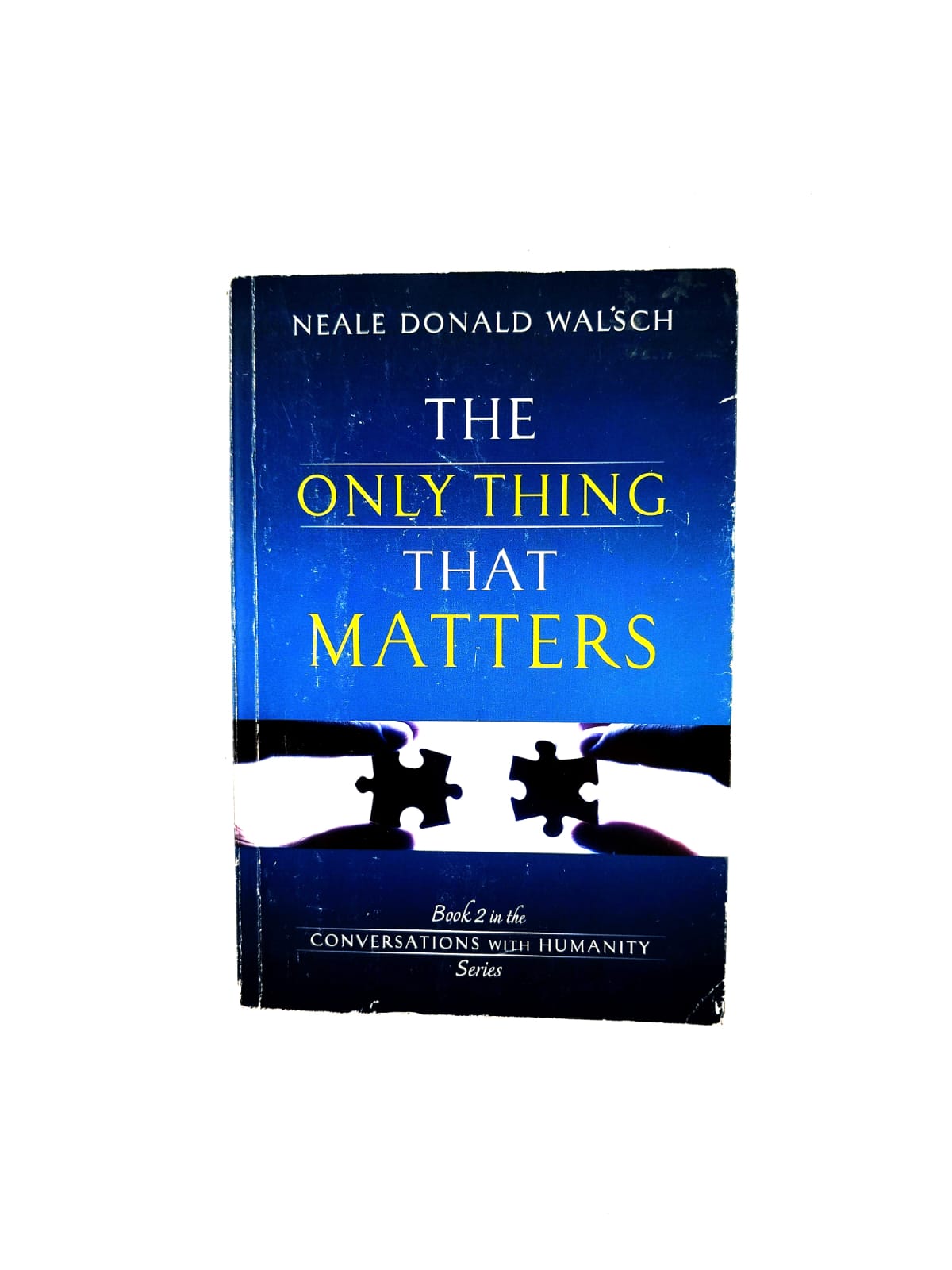 The only thing that matters by Neale Donald Walsch