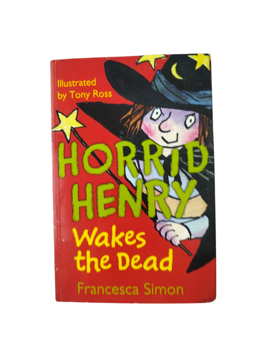 Horrid Henry Wakes the Dead by Francesca Simon