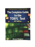 The complete guide to the TOEFL test IBT edition by Bruce Rogers