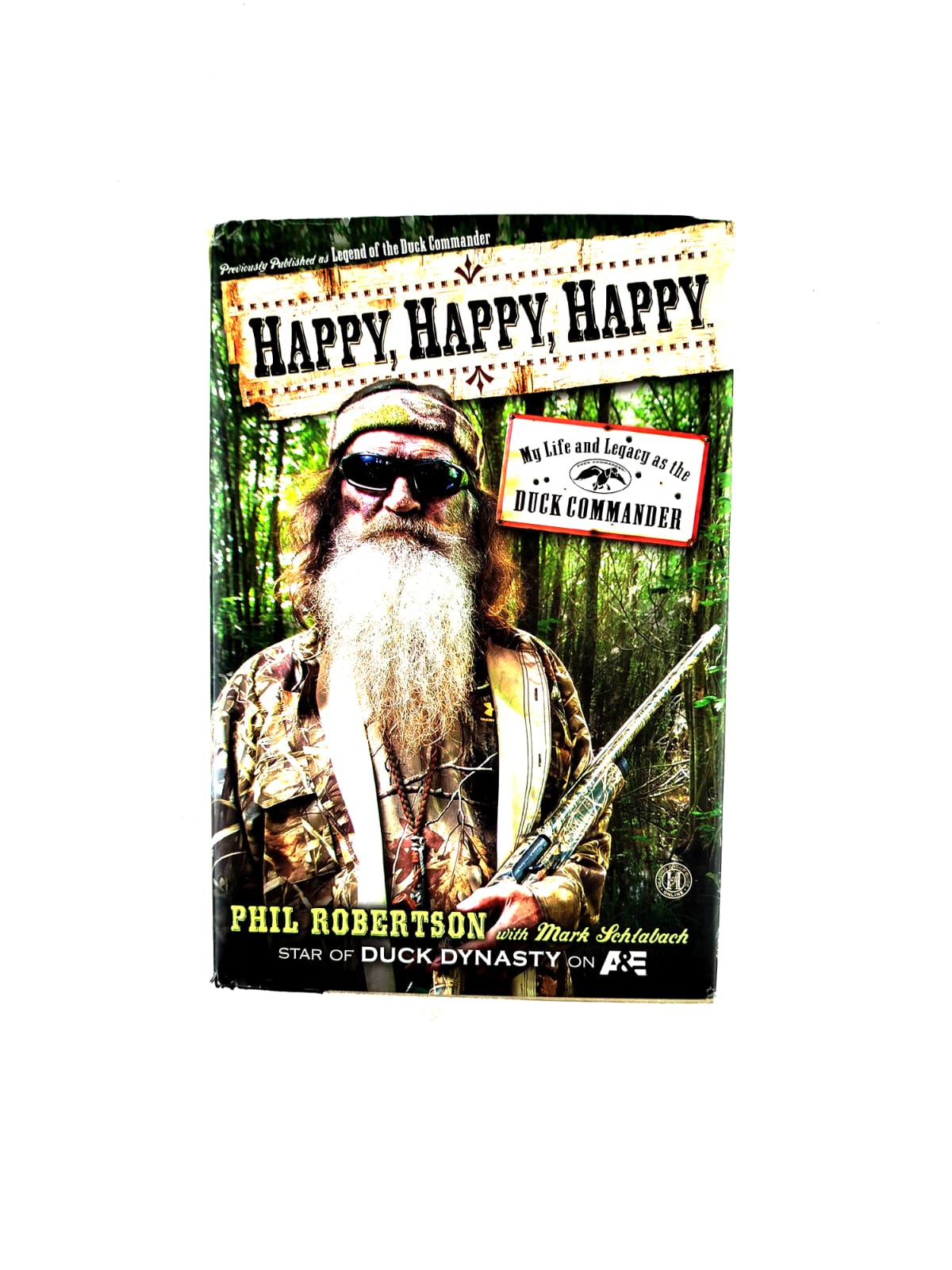 Happy, happy, happy My life and legacy as the Duck commander by Phil Robertson