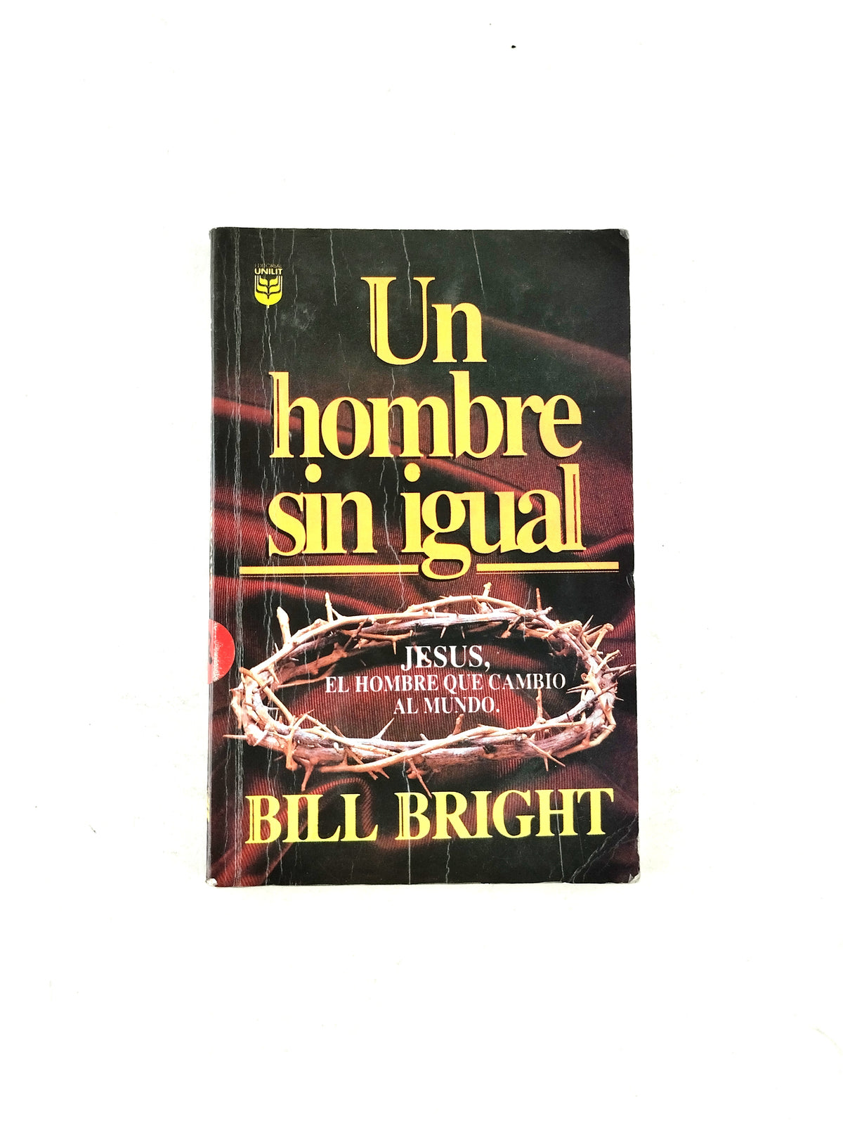Un hombre sin igual by Bill Bright