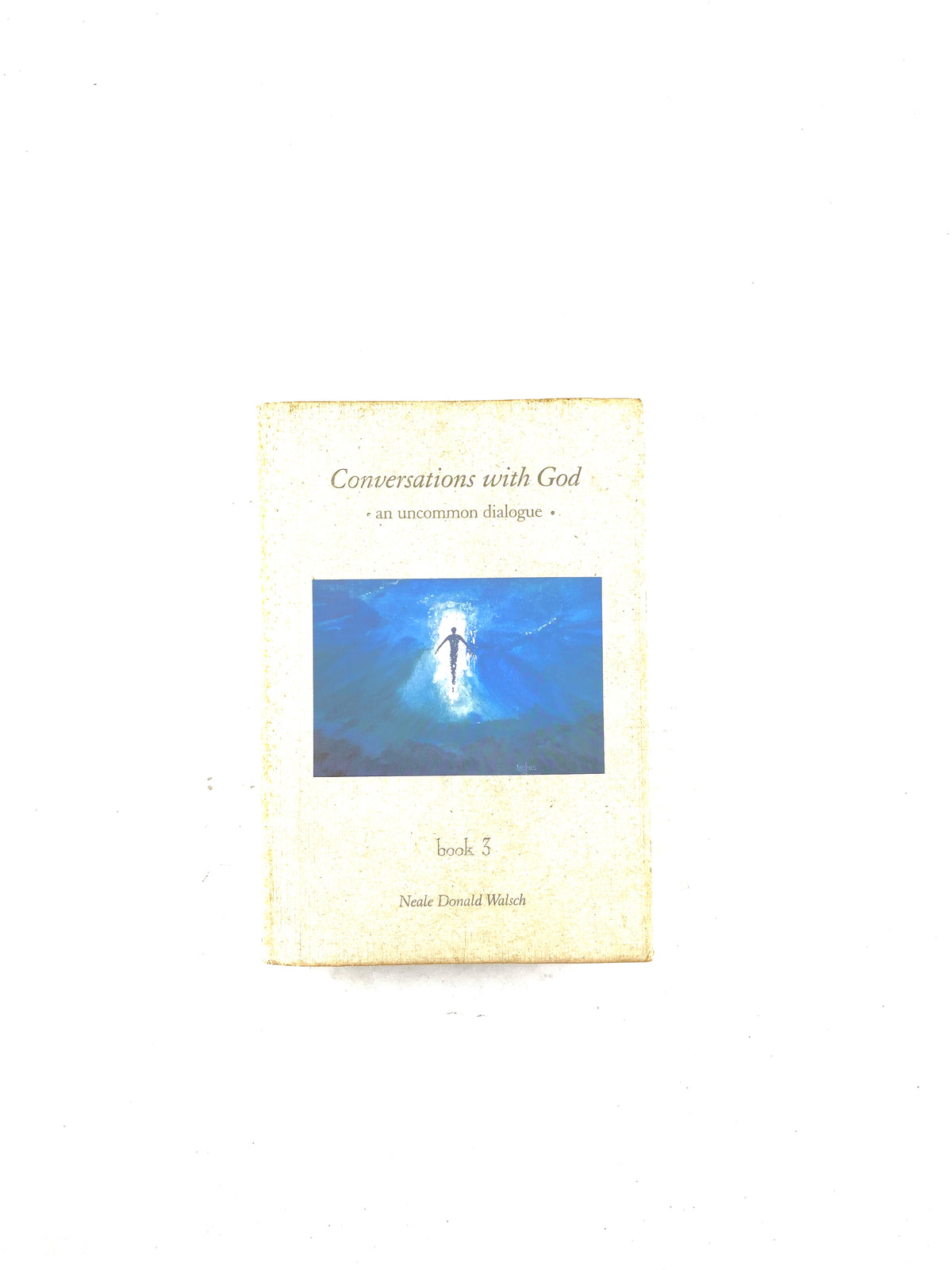 Conversation with god an uncommon dialogue book 3 by Neale donald walsch