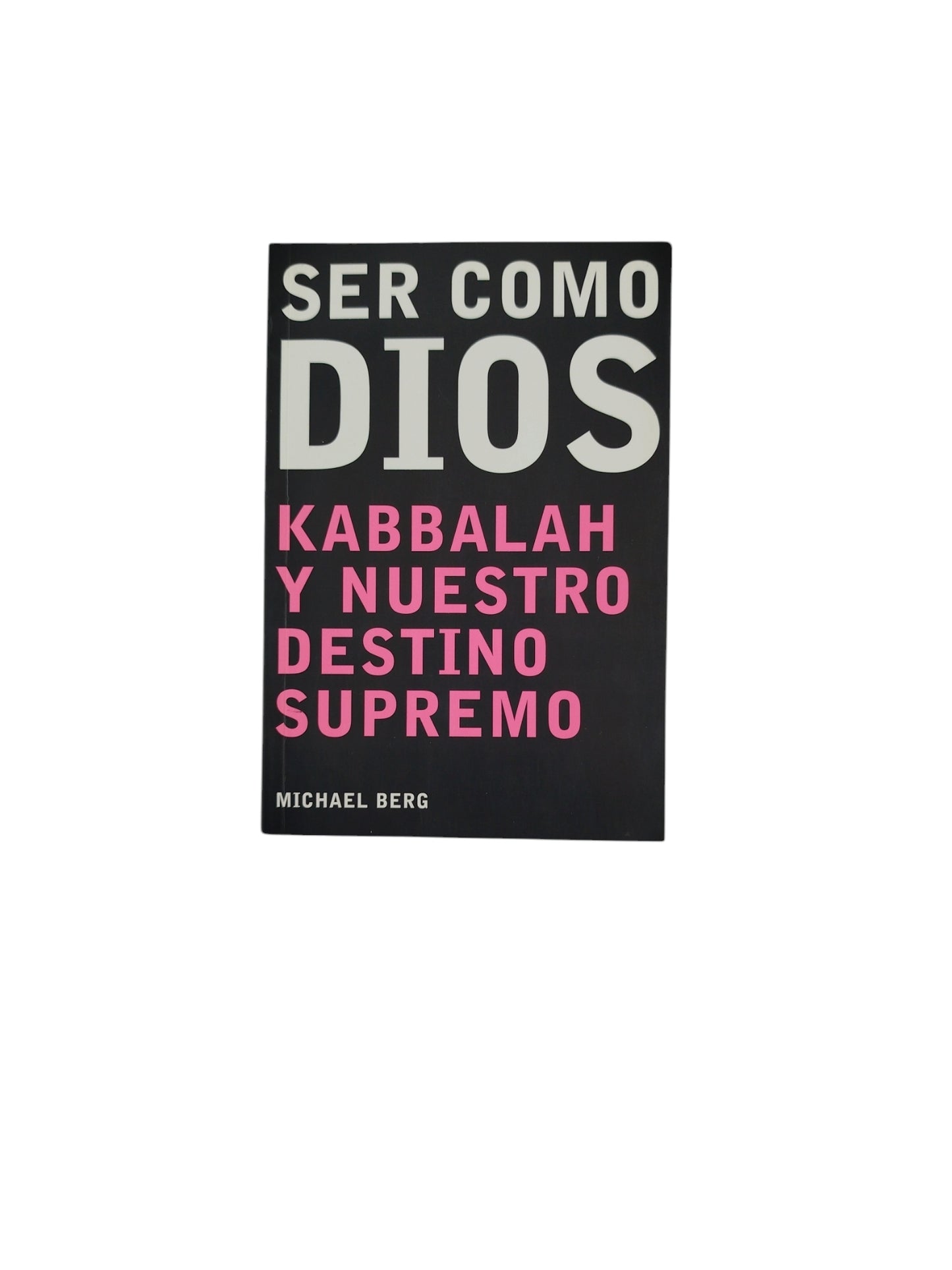 Ser Como Dios Kabbalah y Nuestro Destino Supremo