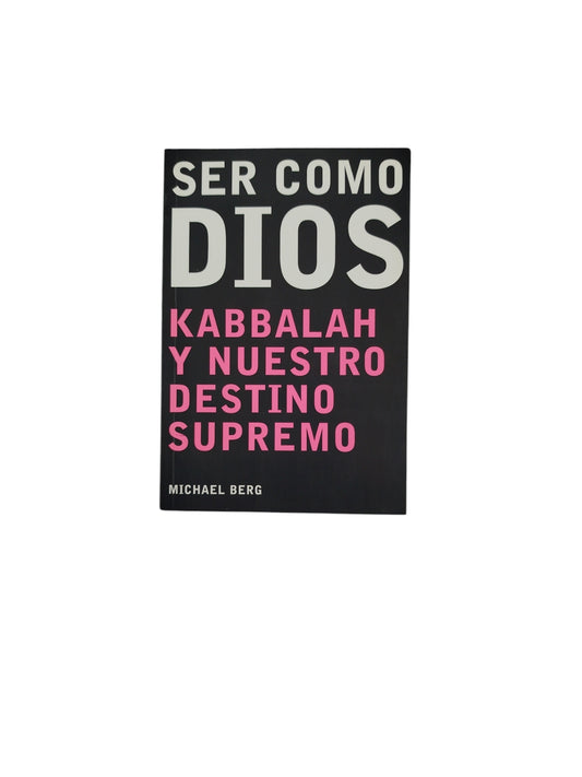 Ser Como Dios Kabbalah y Nuestro Destino Supremo