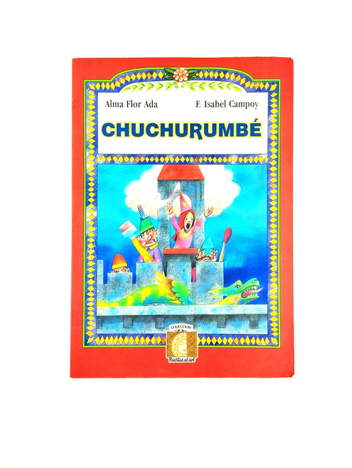 Chuchurumbé by Alma Flor Ada F Isabel Campoy