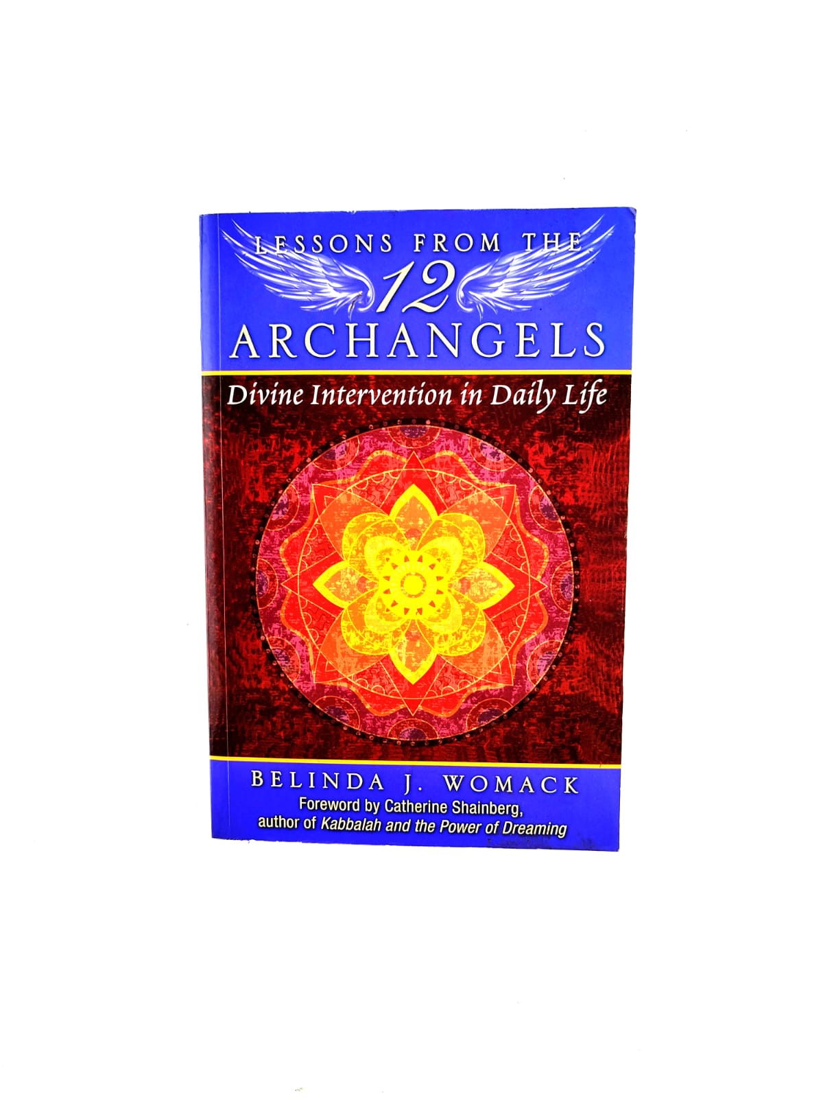 Lessons from the 12 archangels: Divine intervention in daily life by Belinda J Womack