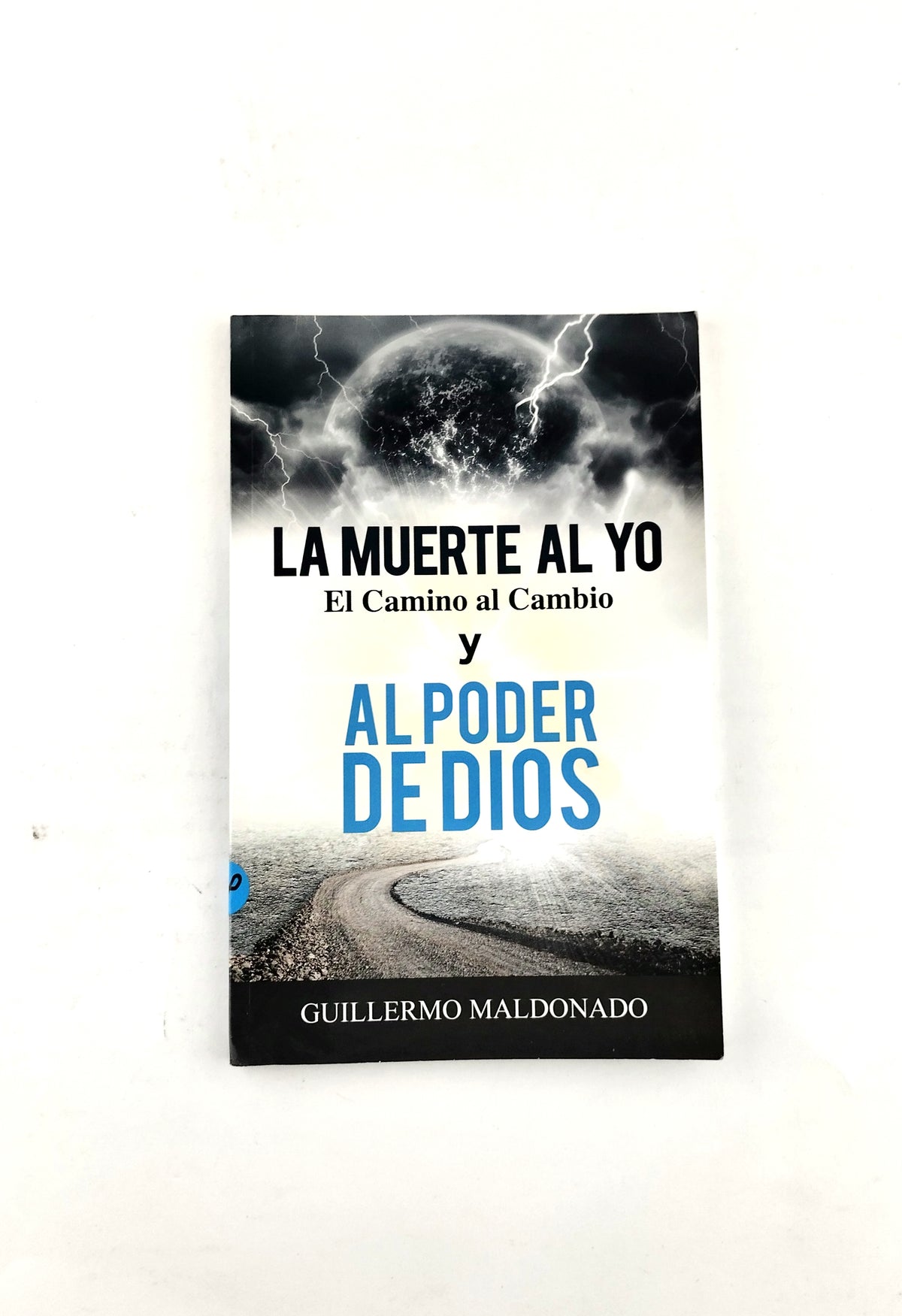La muerte al yo el camino al cambio al poder de Dios by Guillermo Maldonado