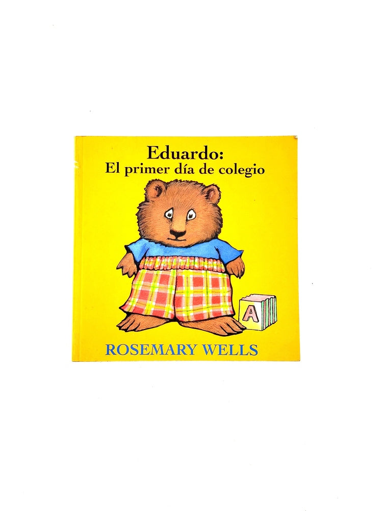 Eduardo el primer dia de colegio by Rosemary Wells