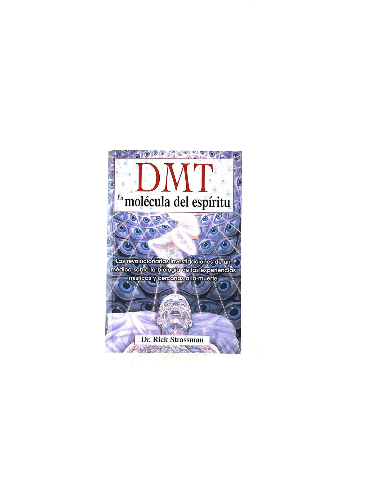 DMT la molécula del espíritu by Dr. Rick Strassman