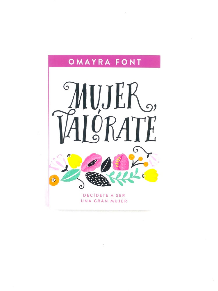 Mujer valórate decídete a ser una gran mujer by Omayra Font