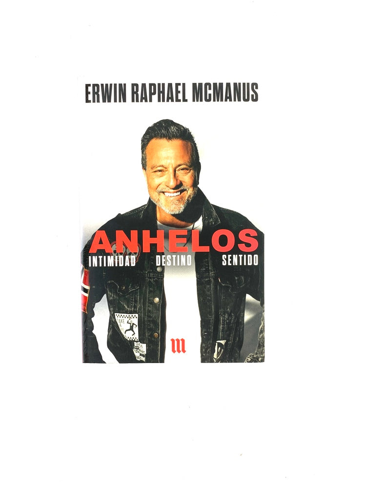 Anhelos intimidad- destino- sentido by Erwin Raphael Mcmanus
