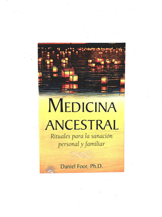 Medicina Ancestral rituales para la sanación personal y familiar