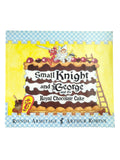 Small Knight and George and the Royal Chocolate Cake by Ronda Armitage-Arthur Robins