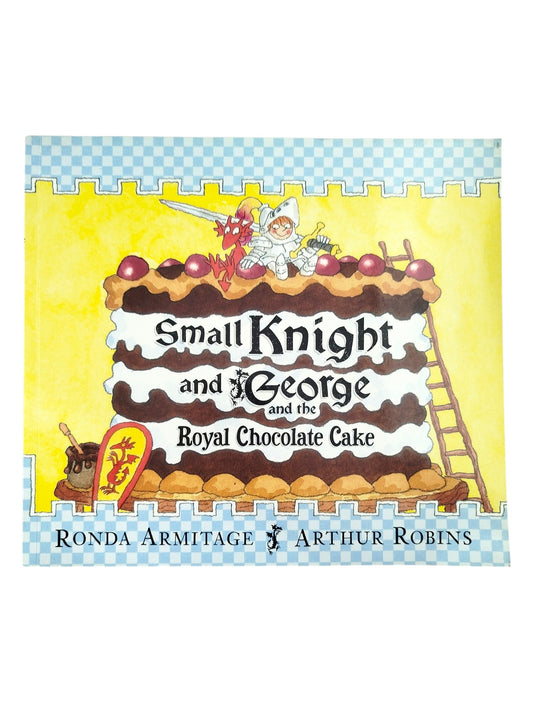 Small Knight and George and the Royal Chocolate Cake by Ronda Armitage-Arthur Robins