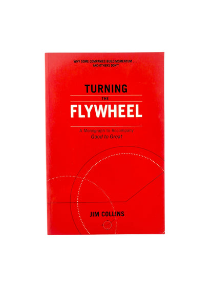 Turning the Flywheel: A Monograph to Accompany Good to Great by Jim Collins