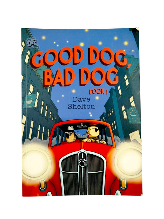 Good Dog, Bad Dog Book 1 by Dave Shelton