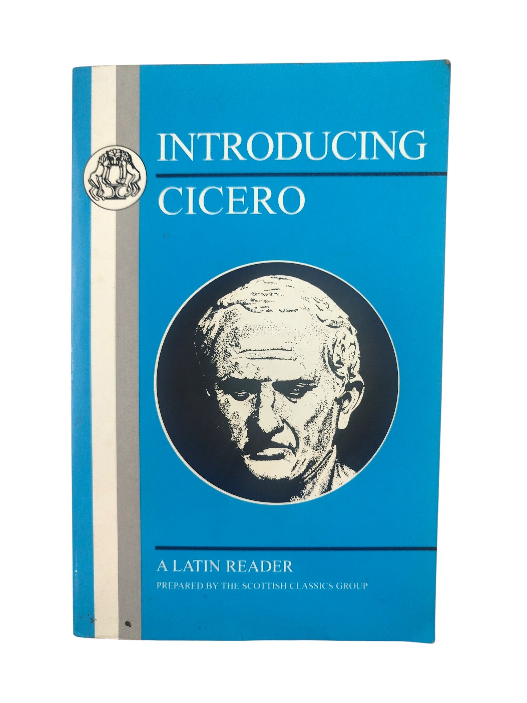 Introducing Cicero: A Latin Reader by Scottish Classics Scottish Classics Group