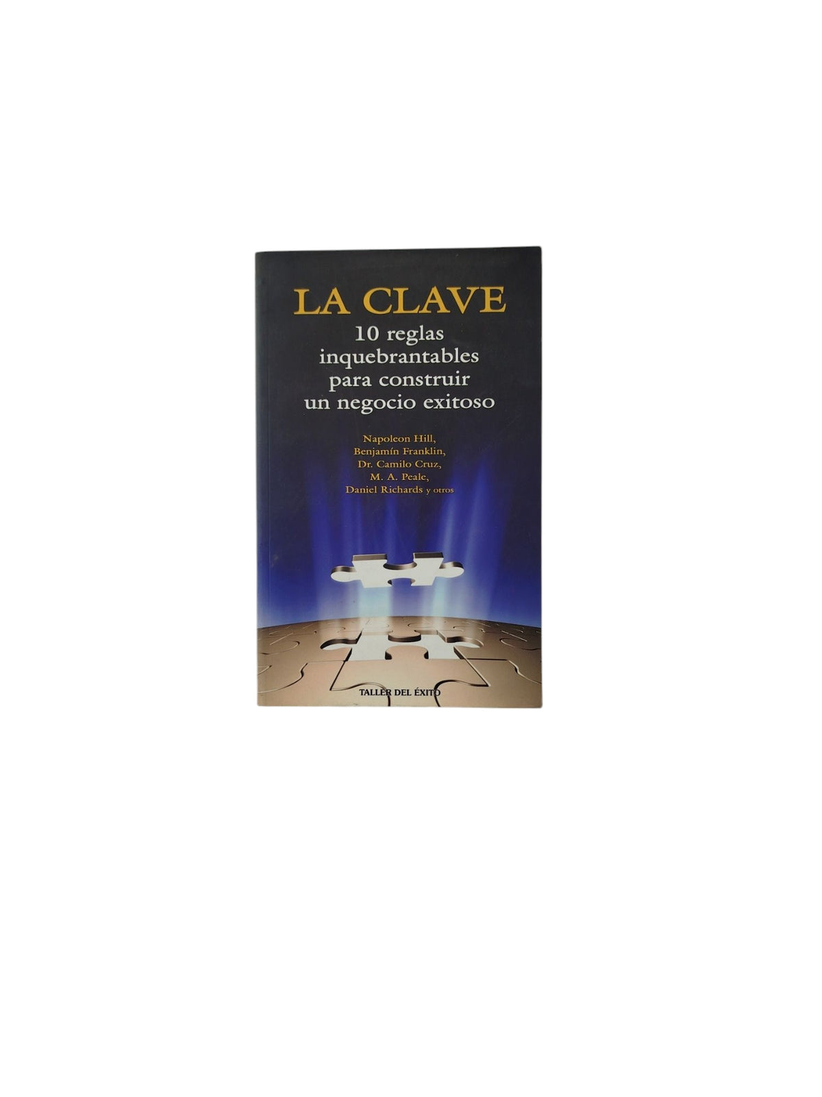 La Clave: 10 Reglas inquebrantables para construir un negocio exitoso by Varios Autores