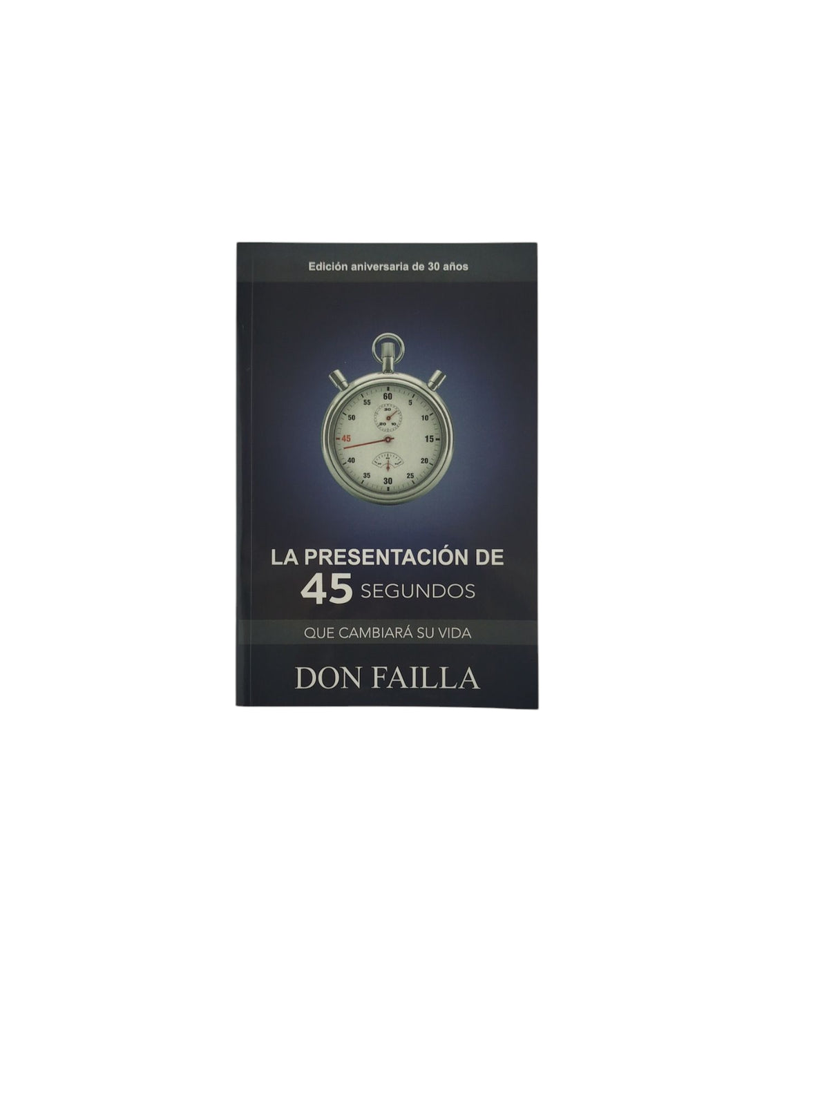La Presentación De 45 Segundos Que Cambiará Su Vida by Don Failla