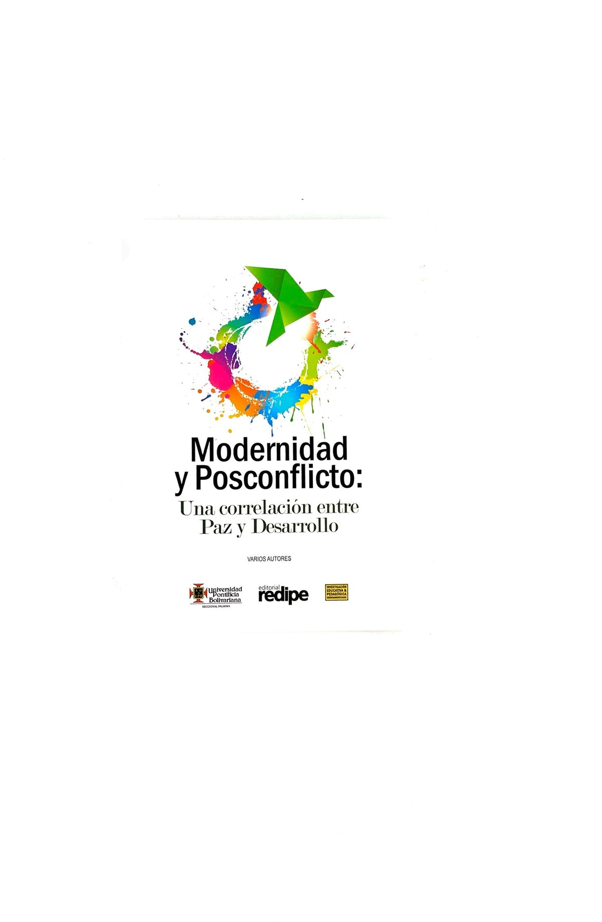 Modernidad y posconflicto: una correlación entre paz y desarrollo by Carlos Navarro, Rodrigo Garcés, Universidad de los lagos