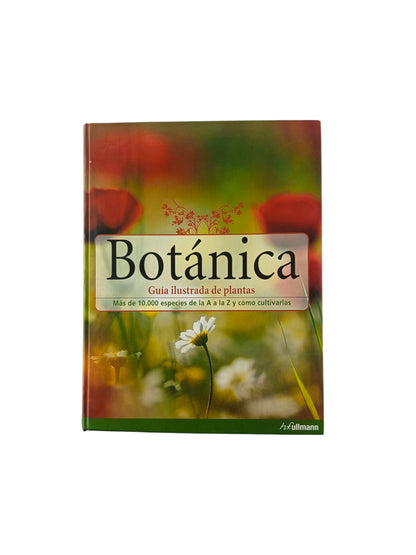 Botánica: guía ilustrada de plantas : más de 10.000 especies de la A a la Z y como cultivarlas