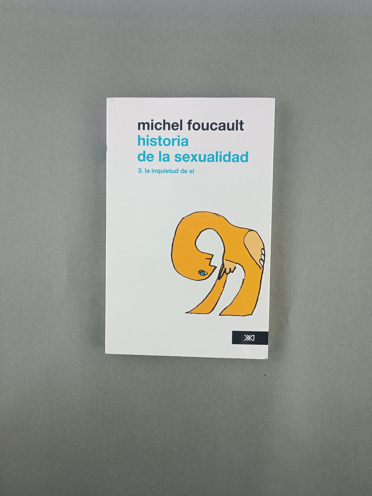 Historia de la sexualidad 3. la inquietud de si by Michel Foucault