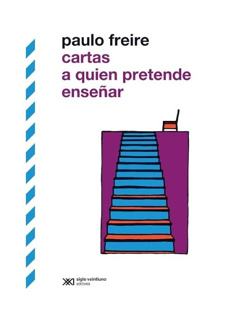 Cartas a quien pretende enseñar by Paulo Freire