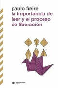 La importancia de leer y el proceso de liberación by Paulo Freire