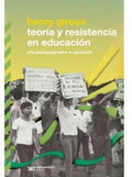 Teoría y resistencia en educación by Henry Giroux