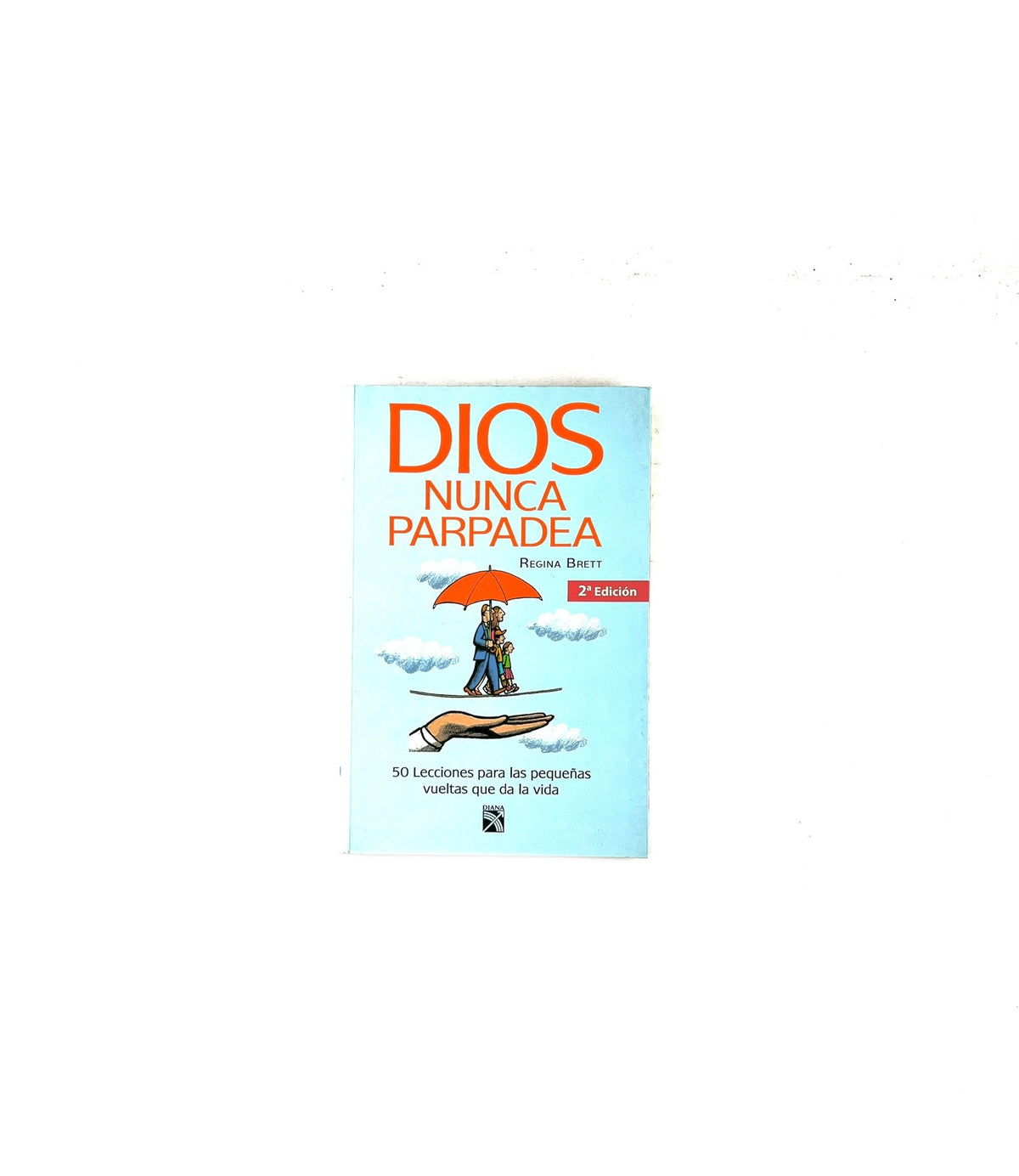 Dios nunca parpadea by Regina Brett