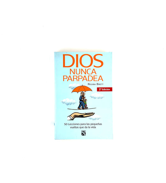 Dios nunca parpadea by Regina Brett