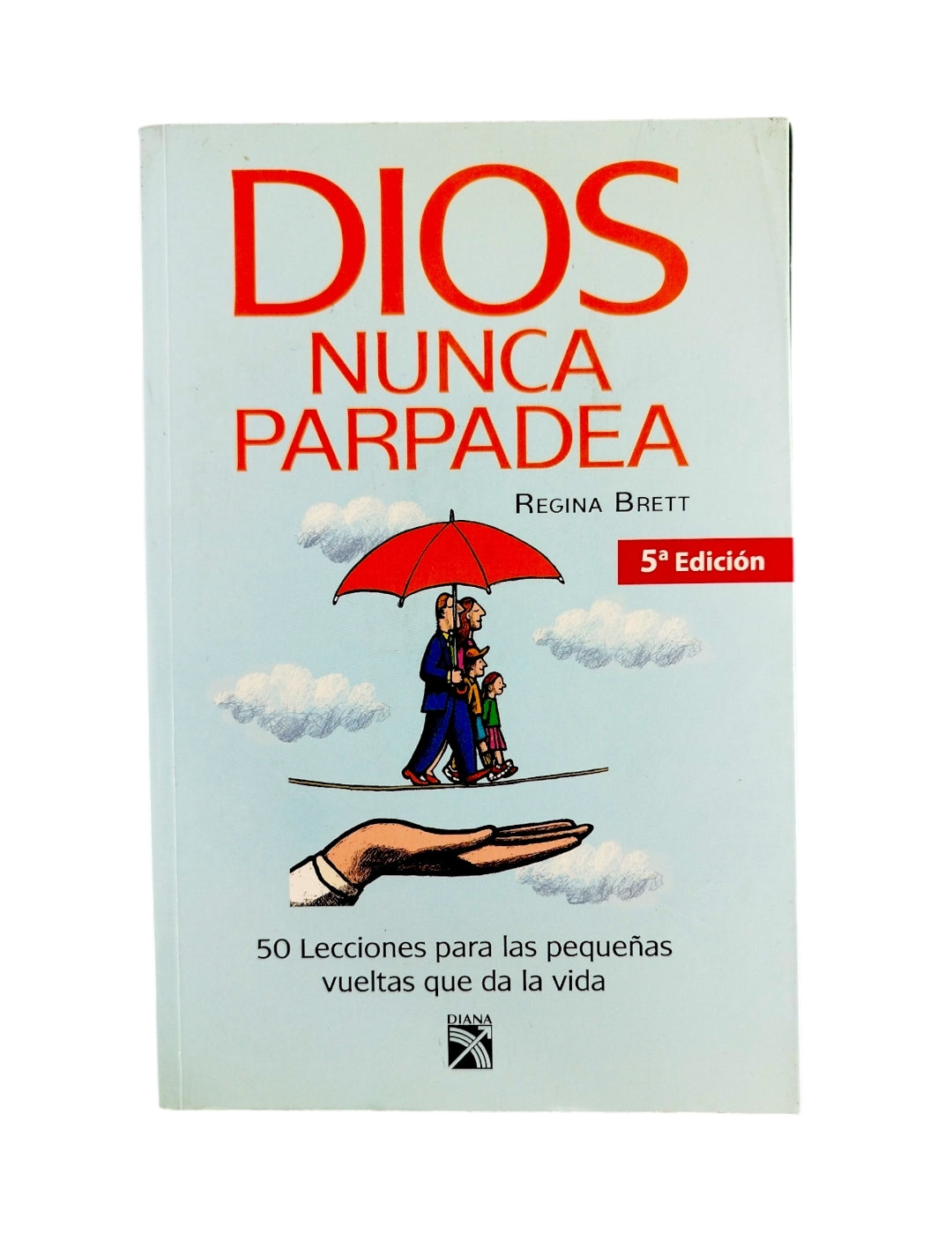 Dios nunca parpadea by Regina Brett