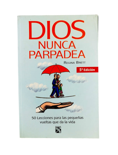 Dios nunca parpadea by Regina Brett