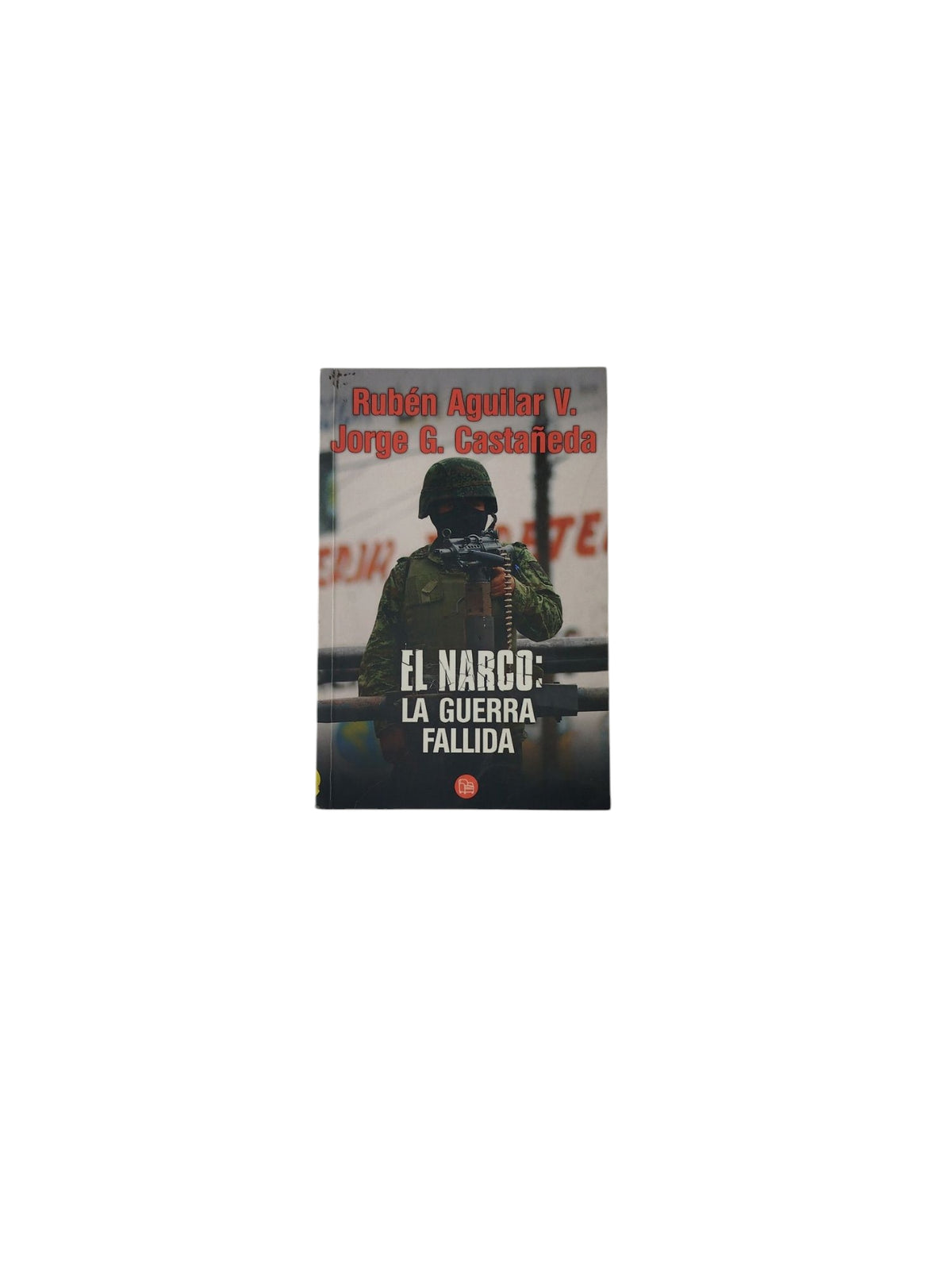 El Narco: La Guerra Fallida by Rubén Aguilar V. - Jorge G. Castañeda