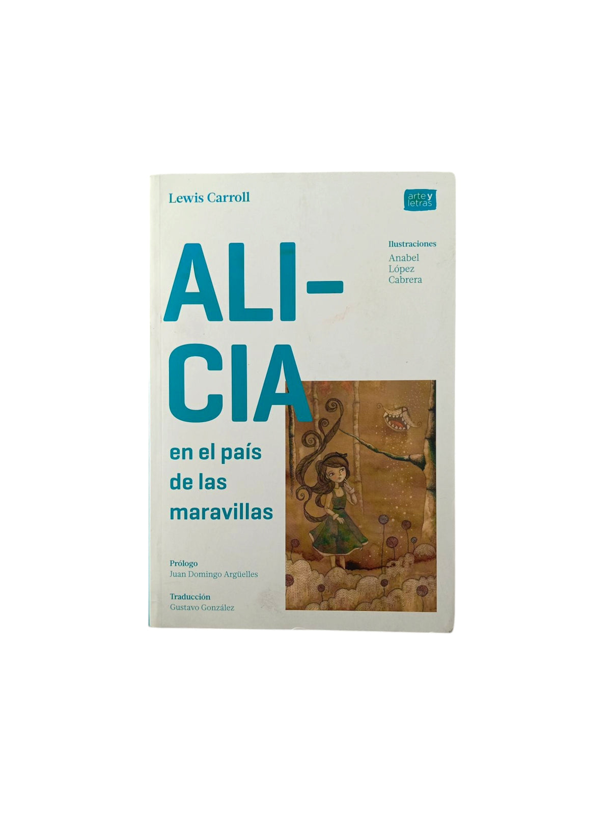 Alicia En El Pais De Las Maravillas A Través Del Espejo y lo que Alicia encontró ahí by Lewis Carroll