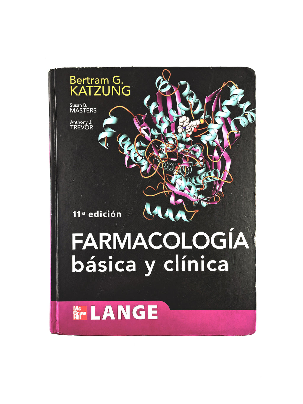 Farmacología Básica Y Clínica 11a. edición by Bertram G. katzung Suasan B. Masters Anthony J. Trevor