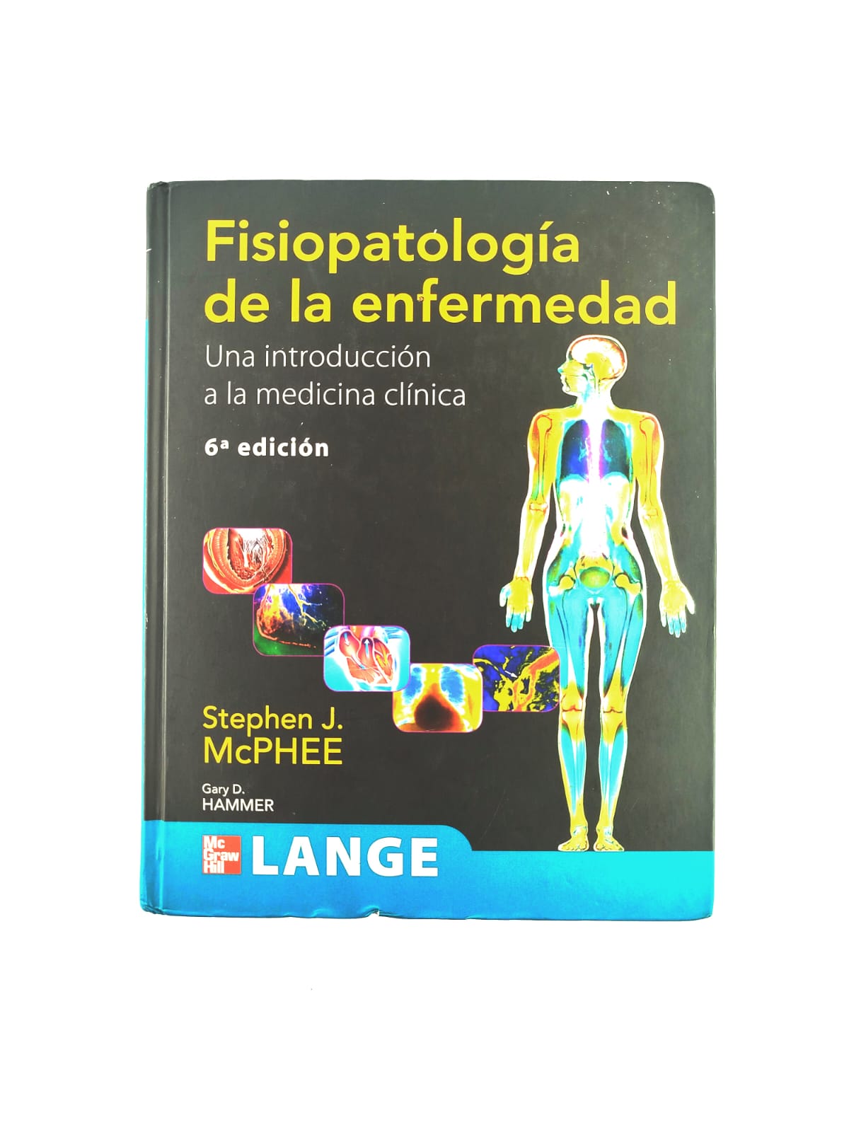 Fisiopatología de la enfermedad una introducción a la medicina clínica sexta edición by Stephen McPhee