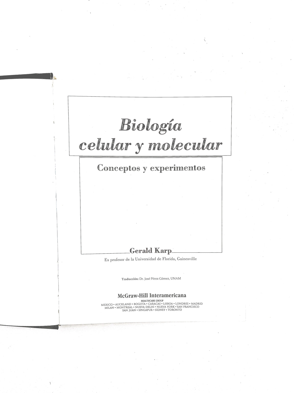 Biología celular y molecular conceptos y experimentos Sexta edición by Gerald Karp